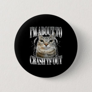 I'm About To Crash Out Funny Staring Cat Brainrot  6 Cm Round Badge