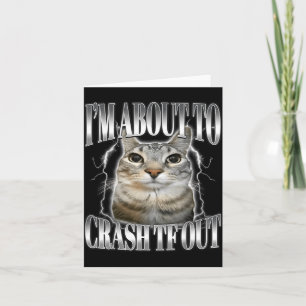 I'm About To Crash Out Funny Staring Cat Brainrot Card