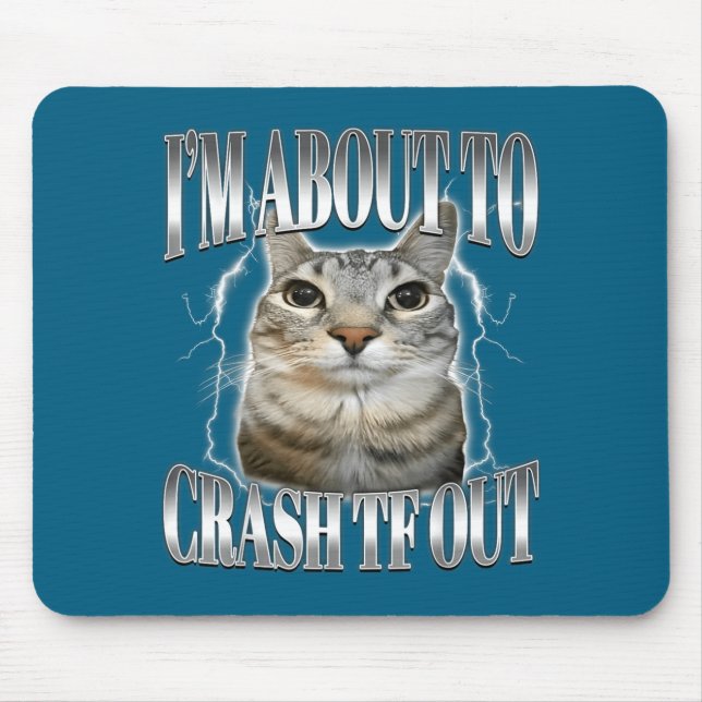 I'm About To Crash Out Funny Staring Cat Brainrot  Mouse Pad (Front)