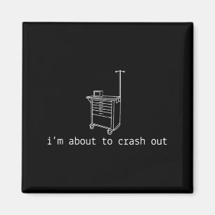 Im About to Crash Out ICU RN ER Tired Nurse Crew Magnet