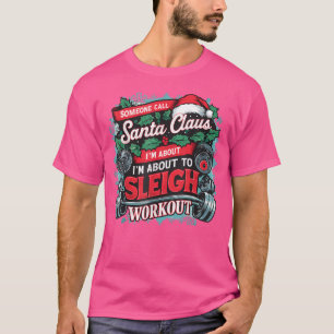 I'M About To Sleigh This Workout Funny Christmas G T-Shirt