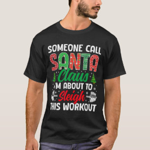 I'm About To Sleigh This Workout Funny Christmas G T-Shirt