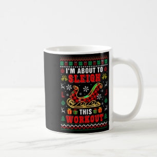 I'm About To Sleigh This Workout Santa Sleigh Xmas Coffee Mug