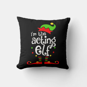 I'm Acting Elf Xmas Family Friend Christmas Cushion