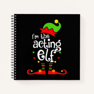 I'm Acting Elf Xmas Family Friend Christmas Notebook