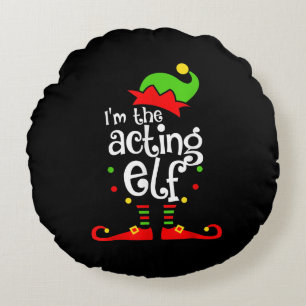 I'm Acting Elf Xmas Family Friend Christmas Round Cushion