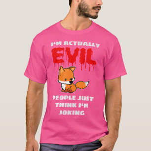 I'M Actually Evil People Just Think I'M Joking Cut T-Shirt