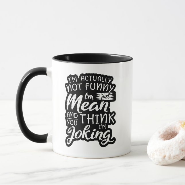Im Actually Not Funny Im Just Mean Sarcastic Gift Mug (With Donut)