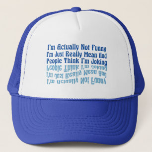 I'm Actually Not Funny I'm Just Really Mean And Pe Trucker Hat