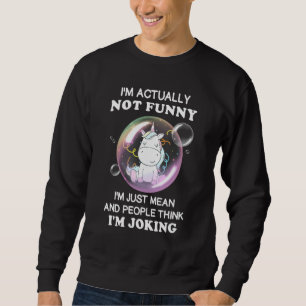 Im Actually Not Im Just Mean And People Think Joki Sweatshirt