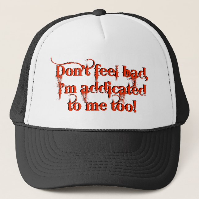 I'm Addicted To Me Too Novelty Design Trucker Hat (Front)