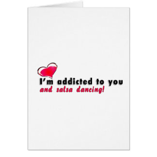 I'm addicted to you and salsa dancing