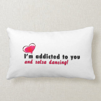 I'm addicted to you and salsa dancing Pillow