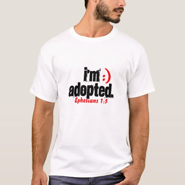 I'm Adopted/ Ephesians 1:5 - Custo... - Customised T-Shirt (Front)