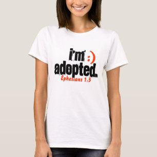 I'm Adopted/ Ephesians 1:5 - Customised T-Shirt