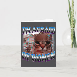I'm Afraid Of Women Funny Saying Humor Cat Meme  Card