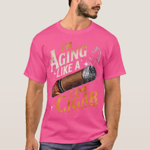 I'M Aging Like A Fine Cigar Funny Cigar Lover Fath T-Shirt