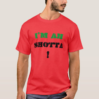 I'm ah , SHOTTA, ! T-Shirt