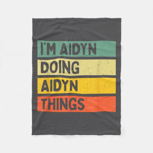 I'm Aidyn Doing Aidyn Things Funny D Quote  Fleece Blanket (Front)