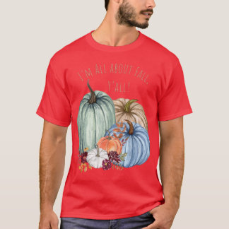 IM ALL ABOUT FALL YALL Colourful fall pumpkins T-Shirt