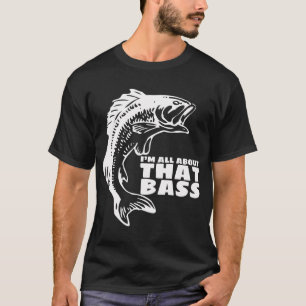 I'm all about that bass - fishing T-Shirt