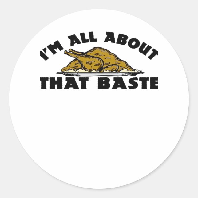 I'm All About That Baste! Classic Round Sticker (Front)