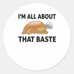 I'm All About That Baste Classic Round Sticker