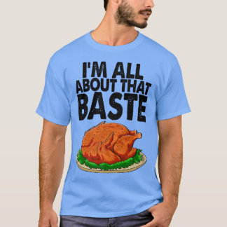 I'm All About The Baste Funny Turkey Food Women  T-Shirt