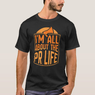 I'm All About The Pr Life Manager Public Relations T-Shirt