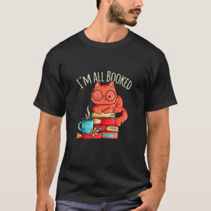 I'm All Booked Book Reading Cat Kitten For Readers T-Shirt