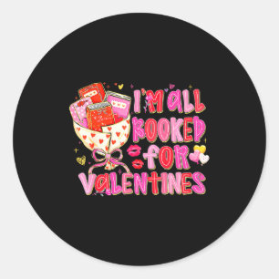 I'm All Booked For Valentines Day Book Lovers Teac Classic Round Sticker