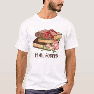I'm All Booked Funny Booklover T-Shirt