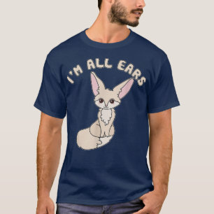 Im All Ears, Cute Kawaii Fennec Fo Lover T-Shirt