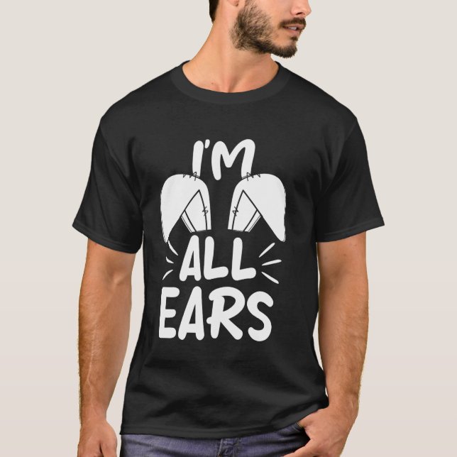 I'M ALL EARS Easter Bunny T-Shirt (Front)