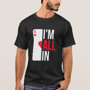 I'm All In Casino Poker Gambling Pot Cards Player T-Shirt