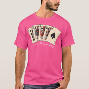I'M All In - Royal Flush - Poker T-Shirt