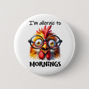 I'm alleraic to Mornings! 6 Cm Round Badge