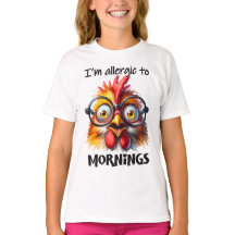 I'm alleraic to Mornings!