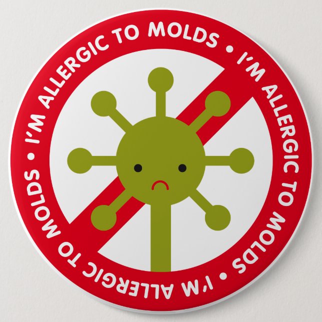 I'm allergic to molds! 6 cm round badge (Front)