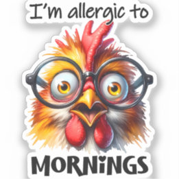 I'm allergic to Mornings!