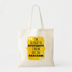 I'm Allergic to Stupidity I Break Out In Sarcasm Tote Bag