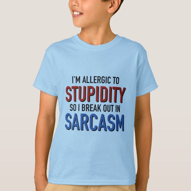 I'm Allergic To Stupidity T-Shirt (Front)