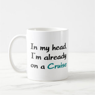 i'm already on a cruise coffee mug