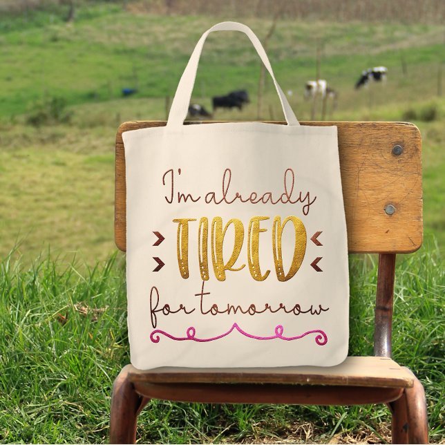 I'm Already Tired For Tomorrow Fun Cute Tote Bag (Creator Uploaded)