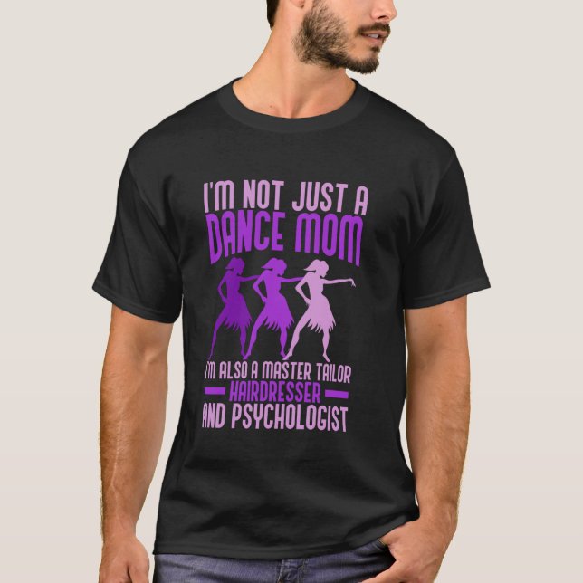 I'm Also a Master Tailor Hairdresser Dance Mum T-Shirt (Front)