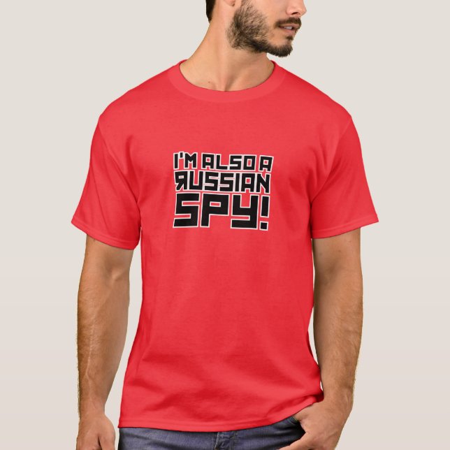 I'm Also A Russian Spy T-Shirt (Front)