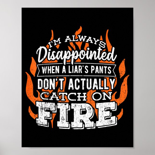 I'm Always Disapinted When A Liars Pants Don't Act Poster (Front)