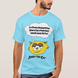I'm Always Disappointed When a Liar's Pants Don't T-Shirt