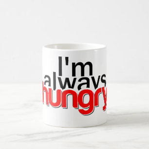 I'm always hungry coffee mug
