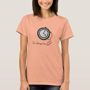 I'm always late Tshirt